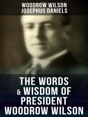 cover image of The Words & Wisdom of President Woodrow Wilson